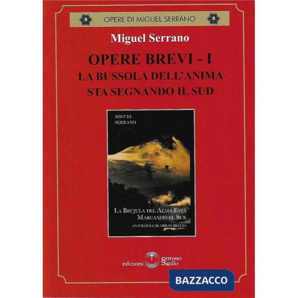 Opere brevi. Vol. 1: La bussola dell'anima sta segnando il Sud