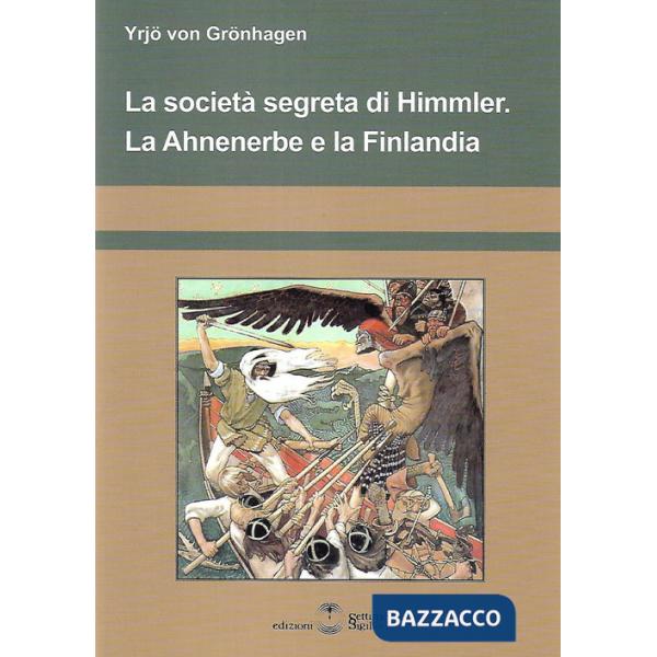 Società segreta di Himmler. La Ahnenerbe e la Finlandia (La)