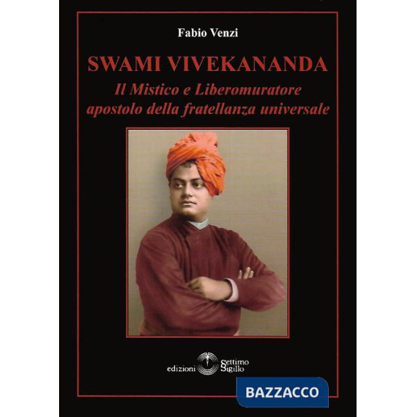 Swami Vivekananda. Il mistico e Liberomuratore apostolo della fratellanza universale