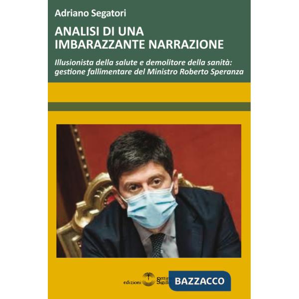 Analisi di una imbarazzante narrazione. Illusionista della salute e demolitore della sanità: gestione fallimentare del Ministro 
