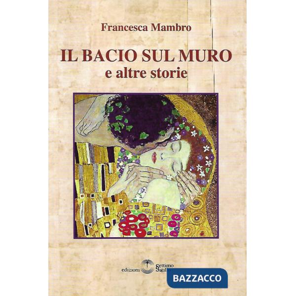 Bacio sul muro e altre storie (Il)