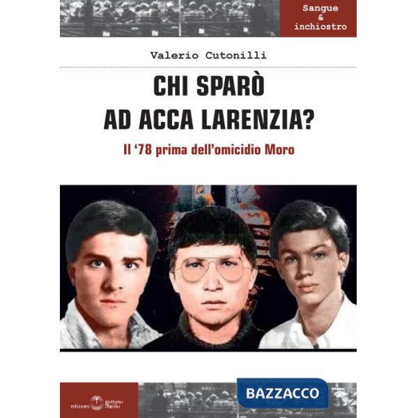 Chi sparò ad Acca Larenzia? Il '78 prima dell'omicidio Moro