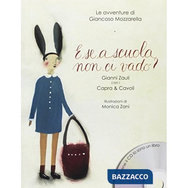 E se a scuola non ci vado? Le avventure di Giancoso Mozzarella. Con CD Audio