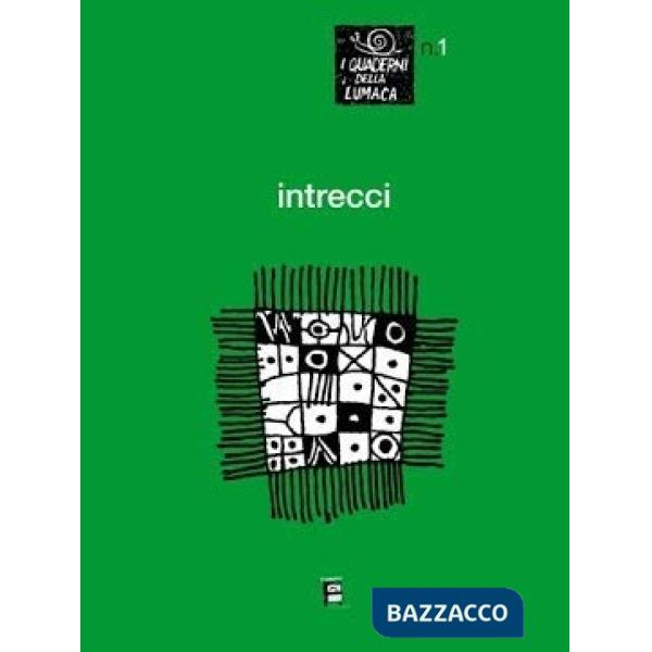 Intrecci. I quaderni della lumaca. Vol. 1