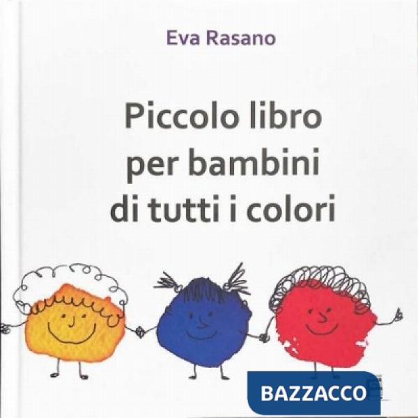 Piccolo libro per bambini di tutti i colori. Ediz. illustrata