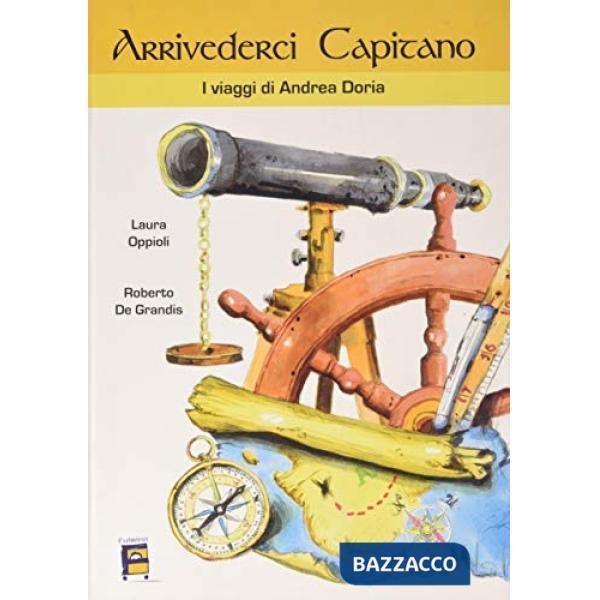 Arrivederci Capitano. I viaggi di Andrea Doria