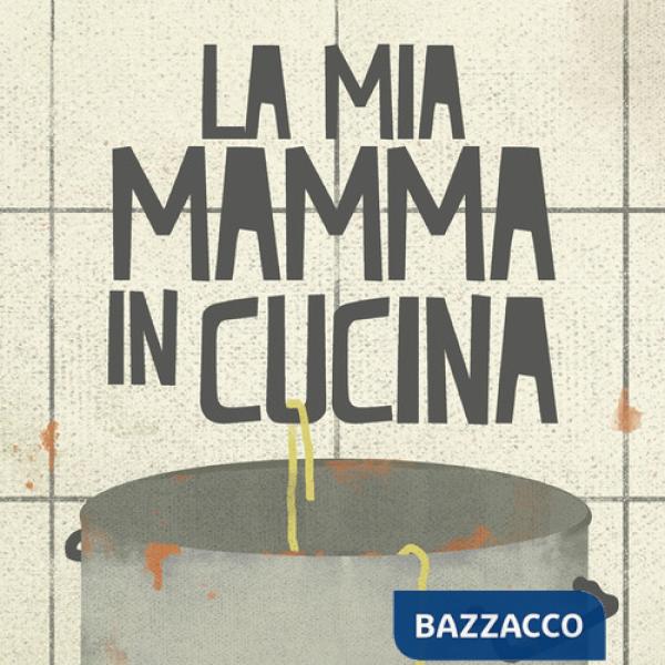 Mia mamma in cucina (La)