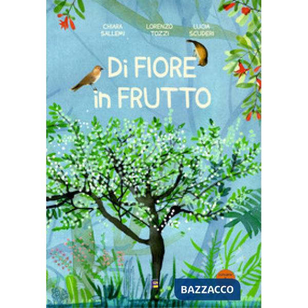 Di fiore in frutto. Ediz. illustrata