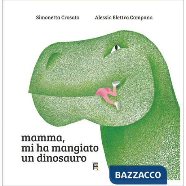 Mamma, mi ha mangiato un dinosauro. Ediz. illustrata