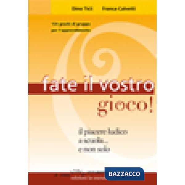 Fate il vostro gioco! Il piacere ludico a scuola... e non solo
