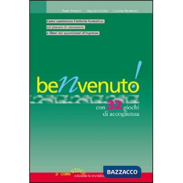 Benvenuto! Con 32 giochi di accoglienza. Come comunicare l'attività formativa col piacere di conoscersi e liberi dai questionari