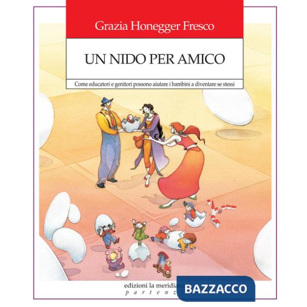 Nido per amico. Come educatori e genitori possono aiutare i bambini a diventare se stessi (Un)