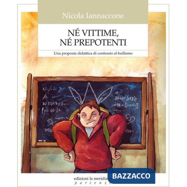 Né vittime, né prepotenti. Una proposta didattica di contrasto al bullismo
