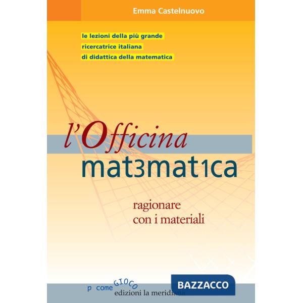Officina matematica. Ragionare con i materiali (L')