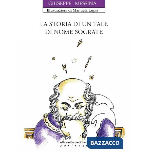 Storia di un tale di nome Socrate. Ediz. illustrata (La)