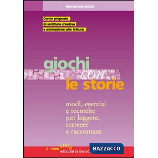 Giochi con le storie. Modi, esercizi e tecniche per leggere, scrivere e raccontare