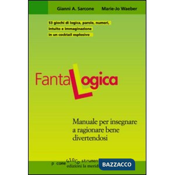 Fantalogica. Manuale per insegnare a ragionare bene divertendosi