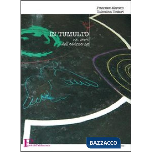 In tumulto. Nei moti dell'adolescenza