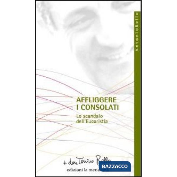 Affliggere i consolati. Lo scandalo dell'eucarestia