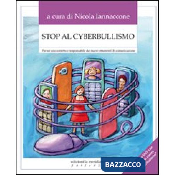 Stop al cyberbullismo. Per un uso corretto e responsabile dei nuovi strumenti di comunicazione
