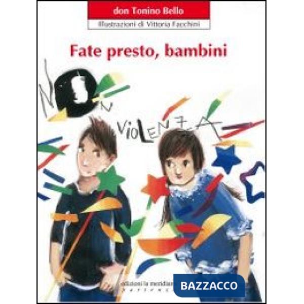 Fate presto, bambini. Ediz. illustrata