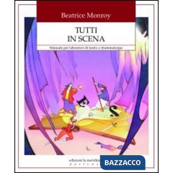 Tutti in scena. Manuale per laboratori di teatro e drammaturgia