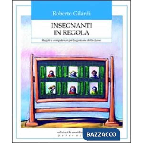 Insegnanti in regola. Regole e competenze per la gestione della classe