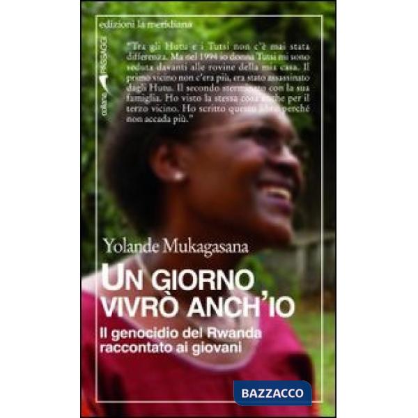 Giorno vivrò anch'io. Il genocidio del Rwanda raccontato ai giovani (Un)