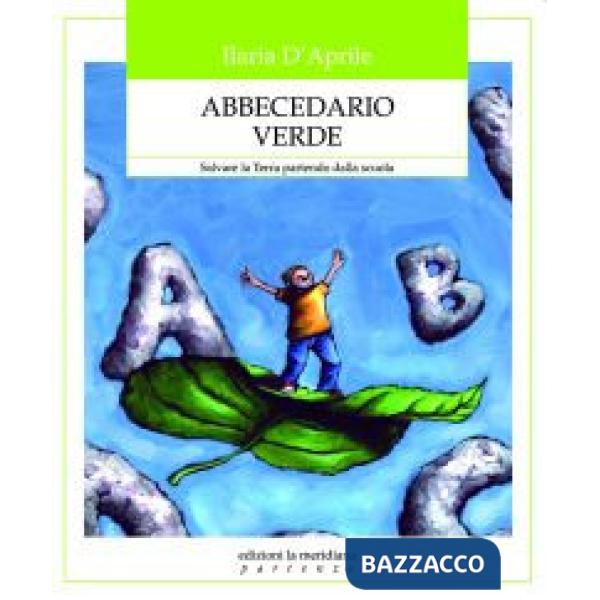 Abbecedario verde. Salvare la terra partendo dalla scuola