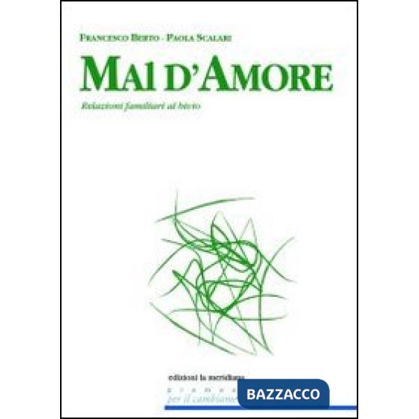 Mal d'amore. Relazioni familiari tra confusioni sentimentali e criticità educative