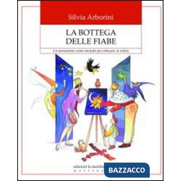 Bottega delle fiabe. La narrazione come metodo per educare ai valori (La)
