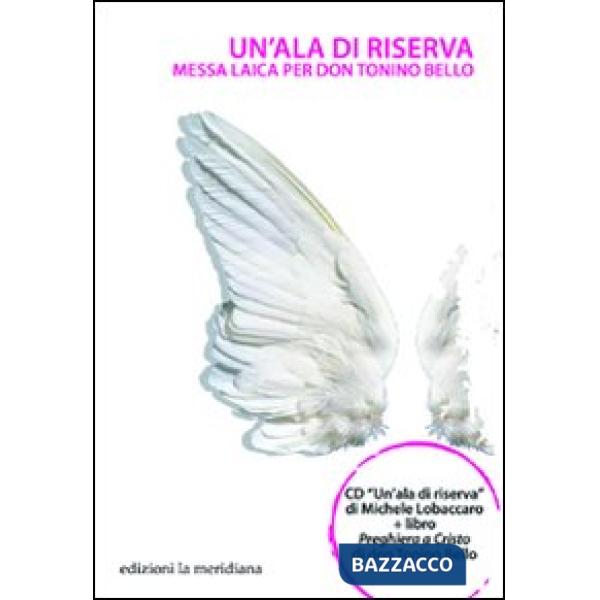 Ala di riserva. Messa laica per don Tonino Bello. Con CD Audio (Un')