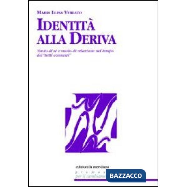 Identità alla deriva. Vuoto di sé e vuoto di relazione nel tempo del tutti connessi