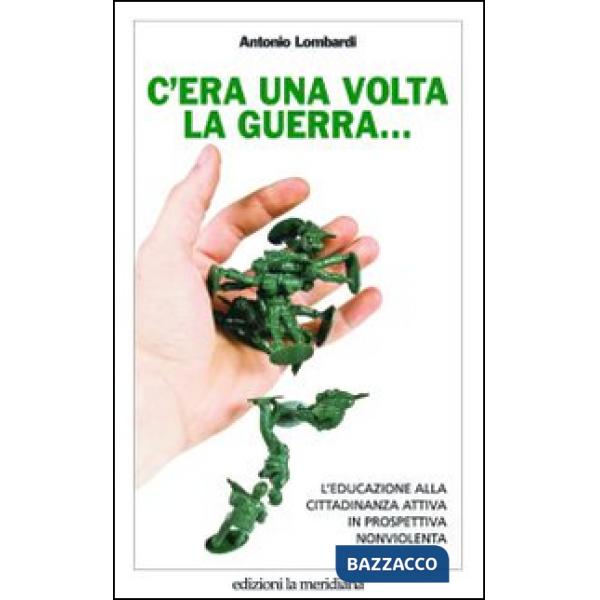 C'era una volta la guerra... L'educazione alla cittadinanza attiva in prospettiva nonviolenta