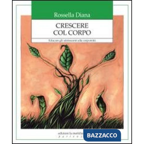 Crescere col corpo. Educare gli adolescenti alla corporeità