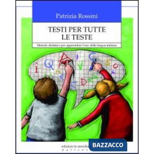 Testi per tutte le teste. Metodo didattico per apprendere l'uso della lingua italiana