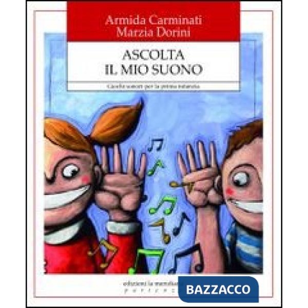 Ascolta il mio suono. Giochi sonori per la prima infanzia