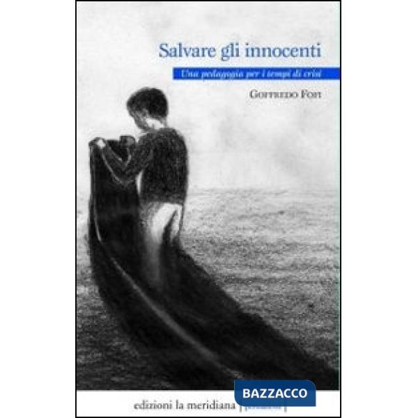 Salvate gli innocenti. Una pedagogia per i tempi di crisi