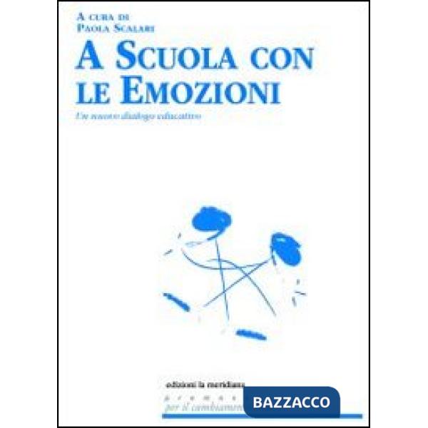 A scuola con le emozioni. Un nuovo dialogo educativo