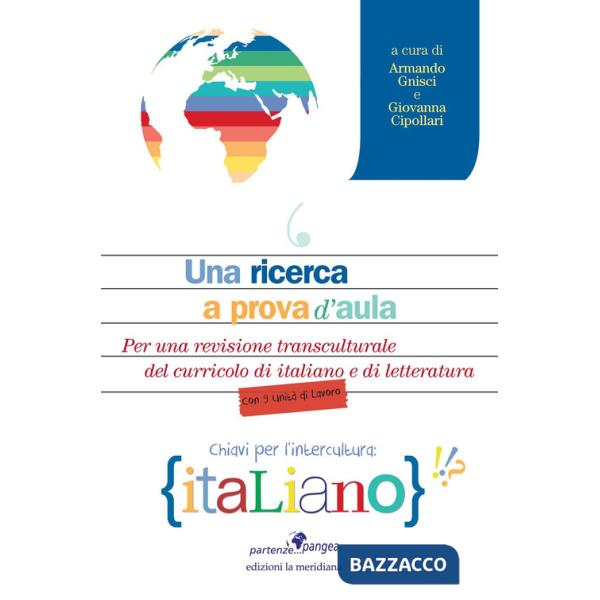 Ricerca a prova d'aula. Per una revisione transculturale del curricolo di italiano e di letteratura (Una)