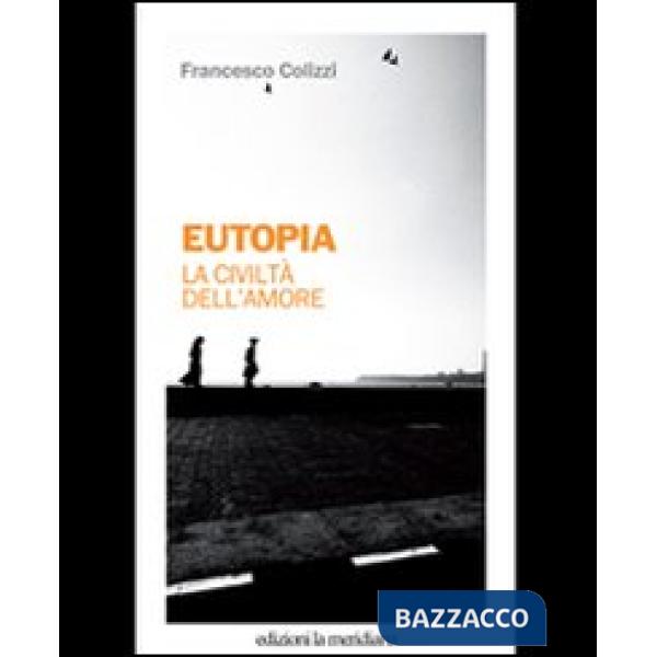Eutopia. La civiltà dell'amore