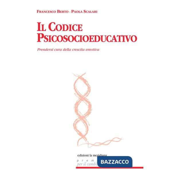Codice psicosocioeducativo. Prendersi cura della crescita emotiva (Il)