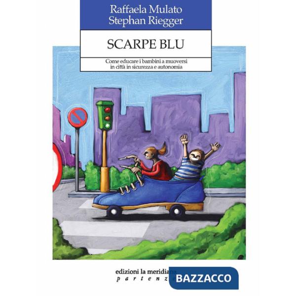 Scarpe blu. Come educare i bambini a muoversi in città in sicurezza e autonomia
