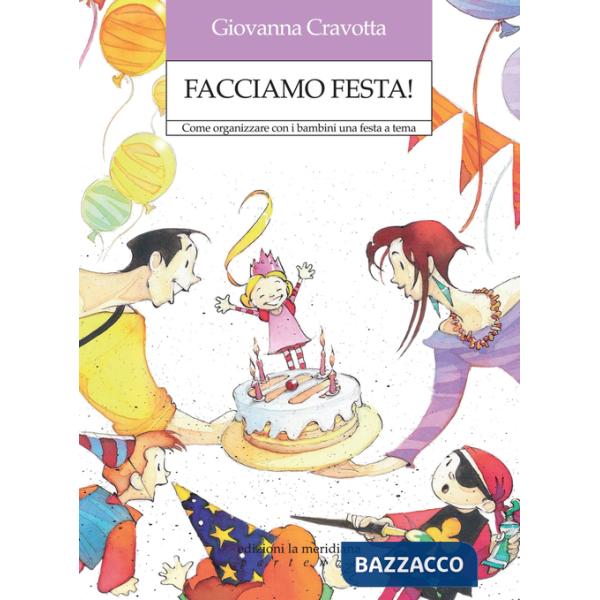Facciamo festa! Come organizzare con i bambini una festa a tema