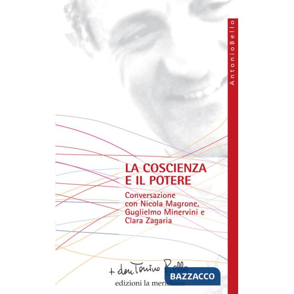 Coscienza e il potere. Conversazione con Nicola Magrone, Guglielmo Minervini e Clara Zagaria (La)