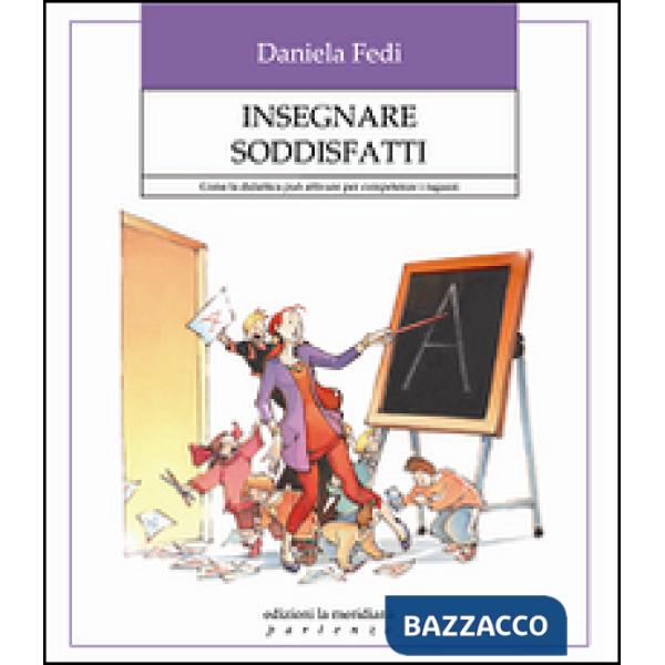 Insegnare soddisfatti. Come la didattica può attivare per competenze i ragazzi