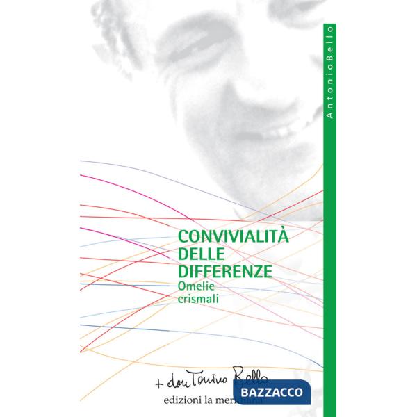 Convivialità delle differenze. Omelie crismali. Nuova ediz.