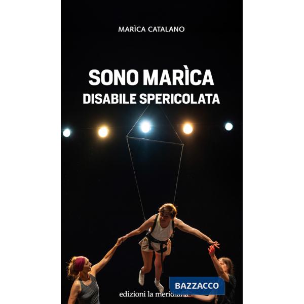 Sono Marìca disabile spericolata