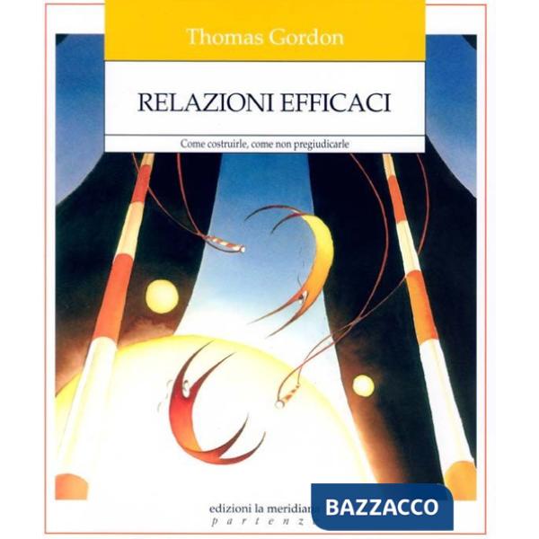 Relazioni efficaci. Come costruirle. Come non pregiudicarle