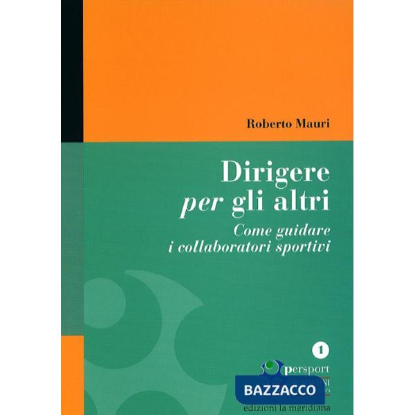 Dirigere per gli altri. Come guidare i collaboratori sportivi